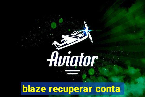 blaze recuperar conta